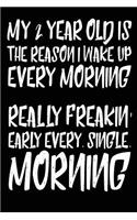 My 2 Year Old is the Reason I Wake Up Every Morning Really Freakin' Early Every. Single. Morning