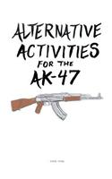 Alternative Activities for the AK47