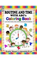Learn with Color Routine and Time with ABC's Coloring Book: Whilst coloring learn about clocks and telling the time, daily school routine and practice the alphabet, early years learning with color for toddler