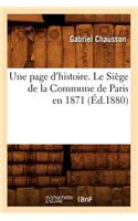 Une Page d'Histoire. Le Siège de la Commune de Paris En 1871, (Éd.1880): (Histoire)