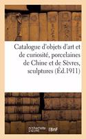 Catalogue d'Objets d'Art Et de Curiosité, Anciennes Porcelaines de Chine Et de Sèvres