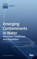 Emerging Contaminants in Water: Detection, Treatment, and Regulation