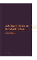 A S. Byatt: Essays on the Short Fiction