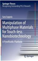 Manipulation of Multiphase Materials for Touch-less Nanobiotechnology