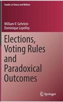 Elections, Voting Rules and Paradoxical Outcomes