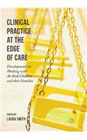 Clinical Practice at the Edge of Care: Developments in Working with At-Risk Children and Their Families