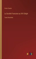 Société Francaise au XVII Siègle: Tome Deuxième