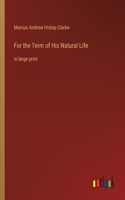 For the Term of His Natural Life