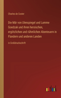 Die Mär von Ulenspiegel und Lamme Goedzak und ihren heroischen, ergötzlichen und rühmlichen Abenteuern in Flandern und anderen Landen