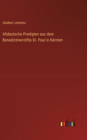 Altdeutsche Predigten aus dem Benedictinerstifte St. Paul in Kärnten