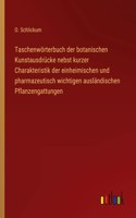 Taschenwörterbuch der botanischen Kunstausdrücke nebst kurzer Charakteristik der einheimischen und pharmazeutisch wichtigen ausländischen Pflanzengattungen