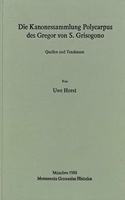 Die Kanonessammlung Polycarpus Des Gregor Von S. Grisogono: Quellen Und Tendenzen