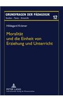 Moralitaet Und Die Einheit Von Erziehung Und Unterricht: Ein Transzendentalkritischer Beitrag Zur Theorie Der Bildung