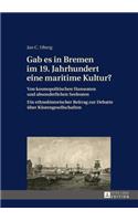 Gab Es in Bremen Im 19. Jahrhundert Eine Maritime Kultur?