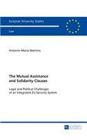 Mutual Assistance and Solidarity Clauses: Legal and Political Challenges of an Integrated Eu Security System