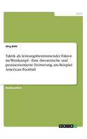Taktik als leistungsbestimmender Faktor im Wettkampf - Eine theoretische und praxisorientierte Erörterung am Beispiel American Football