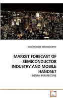 Market Forecast of Semiconductor Industry and Mobile Handset