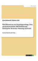 WAP, Wertstrom als Projektgrundlage. Eine prozessorientierte ERP-Einführung (Enterprise Resource Planning Systems)