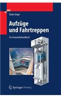 Aufzuge Und Fahrtreppen: Ein Anwenderhandbuch