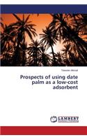 Prospects of Using Date Palm as a Low-Cost Adsorbent