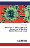 Serological and molecular detection of bovine Parainfluenza-3 virus