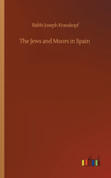 The Jews and Moors in Spain
