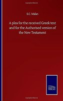 plea for the received Greek text and for the Authorised version of the New Testament