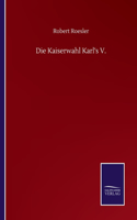 Kaiserwahl Karl's V.