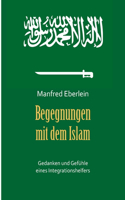 Begegnungen mit dem Islam: Gedanken und Gefühle eines Integrationshelfers