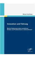 Innovation und Führung: Welche Bedeutung haben produktives Denken und Problemlösen in Unternehmen?(German)