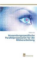 Anwendungsspezifische Parallelprozessoren für die Bildverarbeitung