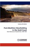 Post-Abolition Slaveholding in the Gold Coast