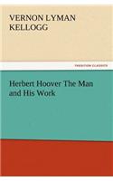 Herbert Hoover The Man and His Work