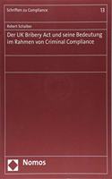 Der UK Bribery ACT Und Seine Bedeutung Im Rahmen Von Criminal Compliance