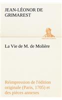 Vie de M. de Molière Réimpression de l'édition originale (Paris, 1705) et des pièces annexes