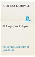 Philosophy and Religion Six Lectures Delivered at Cambridge