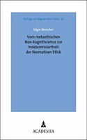 Vom Metaethischen Non-Kognitivismus Zur Indeterminiertheit Der Normativen Ethik