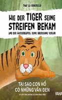 Wie der Tiger seine Streifen bekam/Tai sao con ho co nhung van den - Zweisprachiges Kinderbuch Deutsch Vietnamesisch: Und der Wasserbuffel ... va con trau ... (Ein vietnamesisches Marchen - Band 2)