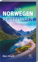 Der Norwegen-Reisefuhrer: Entdecke die Wunder Norwegens. Erlebe atemberaubende Landschaften und unvergessliche Abenteuer + geniale Insidertipps