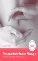Therapeutische Frauen-Massage: Ganzheitliche Massage fur naturliches Frau-Sein