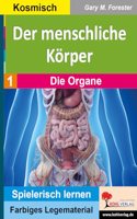 Der menschliche Korper / Band 1: Die Organe: Spielerisch lernen mit farbigem Legematerial