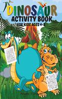 Dinosaur Activity Book for Kids Ages 4-8: Amazing Dinosaur Activity Book Fun Activities Workbook: Coloring, Dot to Dot, Mazes, Spot the Differences, Word Search, Page Large 8.5 x 11