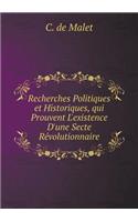 Recherches Politiques Et Historiques, Qui Prouvent l'Existence d'Une Secte Révolutionnaire