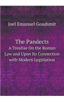The Pandects A Treatise On the Roman Law and Upon Its Connection with Modern Legislation