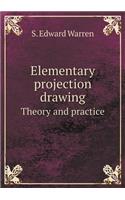 Elementary Projection Drawing Theory and Practice
