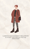 Labour management relations in public and private sector industries