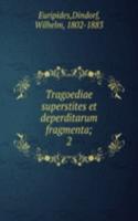 Tragoediae superstites et deperditarum fragmenta