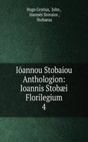 Ioannou Stobaiou Anthologion: Ioannis Stobaei Florilegium