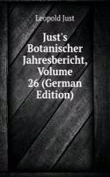 Just's Botanischer Jahresbericht, Volume 26 (German Edition)