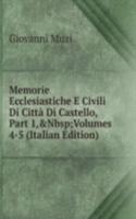 Memorie Ecclesiastiche E Civili Di Citta Di Castello, Part 1,&Nbsp;Volumes 4-5 (Italian Edition)